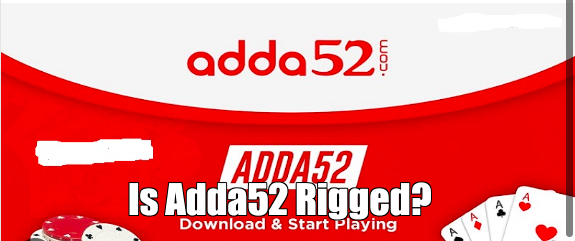 Is Adda52 Rigged?