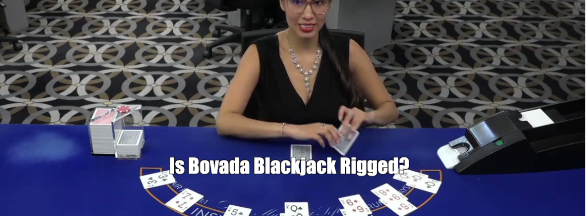 Is Bovada Blackjack Rigged?