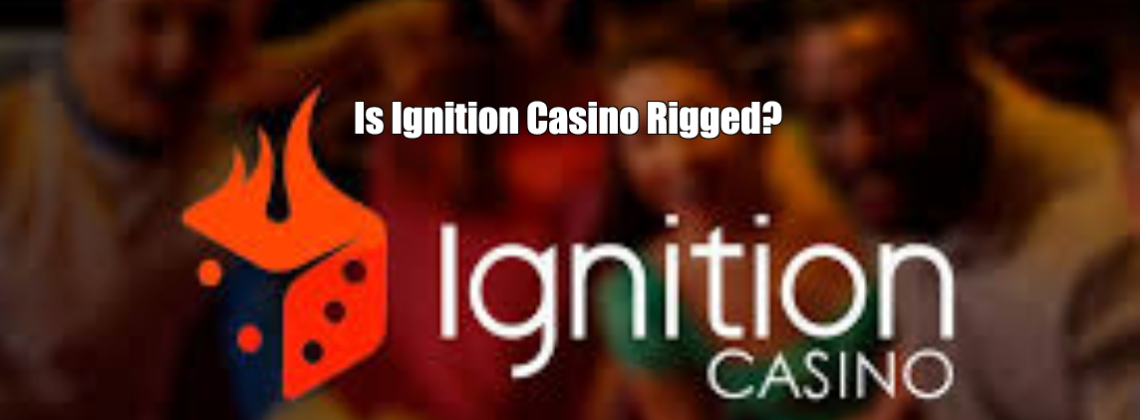 Is Ignition Casino Rigged?