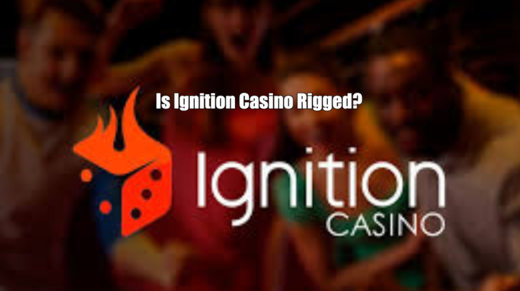 Is Ignition Casino Rigged?
