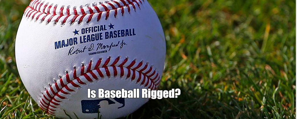 Is Baseball Rigged?