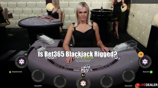 Is Bet365 Blackjack Rigged?
