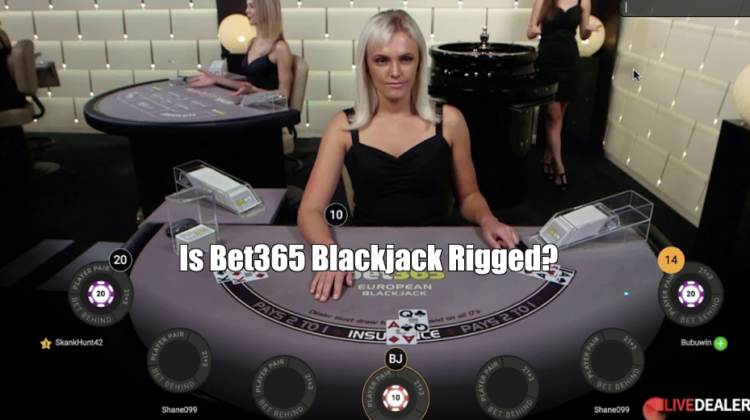 Is Bet365 Blackjack Rigged?