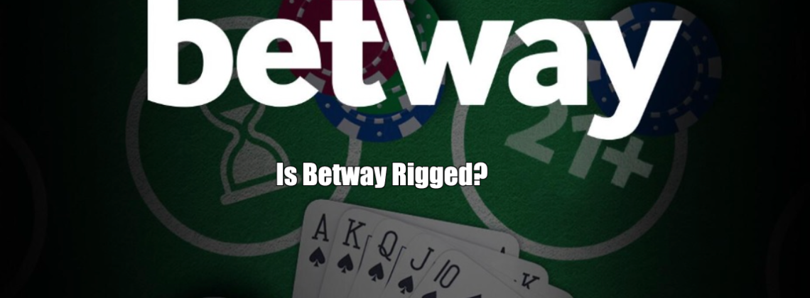 Is Betway Rigged?