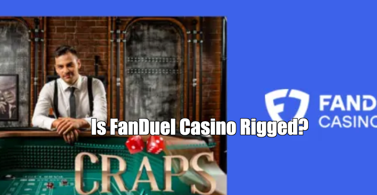 Is FanDuel Casino Rigged?