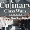 Is Culinary Class Wars Rigged?