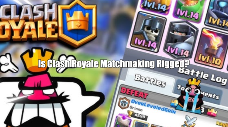 Is Clash Royale Matchmaking Rigged?